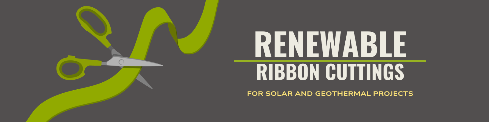 green scissors cuts green ribbon. Text reads "renewable ribbon cuttings for solar and geothermal projects"